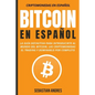Bitcoin en Español: La guía definitiva para introducirte al mundo del Bitcoin, las Criptomonedas, el Trading y dominarlo por completo - Paperback