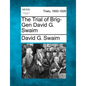 The Trial of Brig-Gen David G. Swaim - Paperback