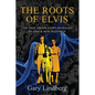 Roots of Elvis: The True Origin Story Revealed by DNA & New Research - Paperback