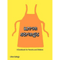 Apron Strings: A Cookbook for Parents and Children - Paperback