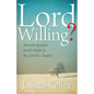 Lord Willing?: Wrestling with God's Role in My Child's Death - Hardcover
