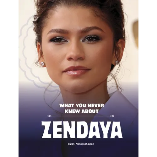 What You Never Knew about Zendaya - Hardcover