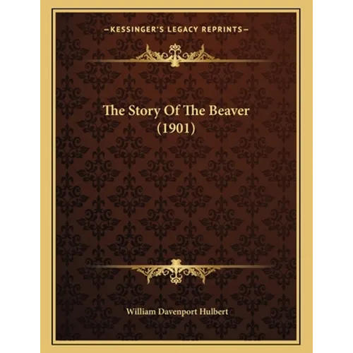 The Story Of The Beaver (1901) - Paperback