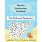 Cursive Handwriting Workbook For Kids and Beginners: Cursive for beginners workbook\Letters, words, numbers\ Cursive letter tracing book. Cursive writ - Paperback