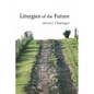 Liturgies of the Future - Paperback