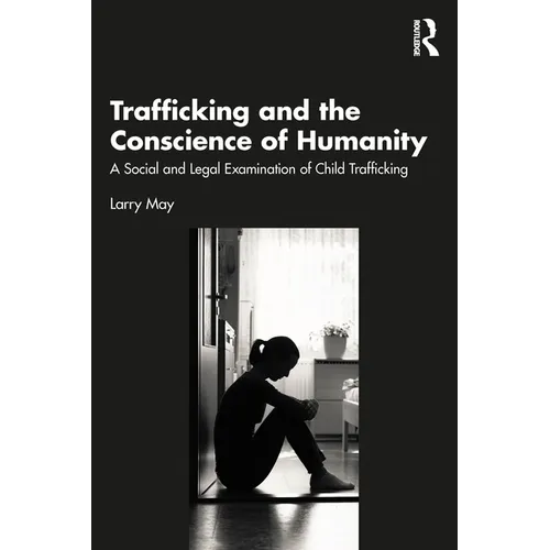 Trafficking and the Conscience of Humanity: A Social and Legal Examination of Child Trafficking - Paperback