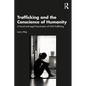 Trafficking and the Conscience of Humanity: A Social and Legal Examination of Child Trafficking - Paperback