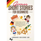 German Short Stories for Beginners: 25 Short Stories To Improve Your Vocabulary and Conversation skills.A Fun Way To Learn The German Language and Tra - Paperback