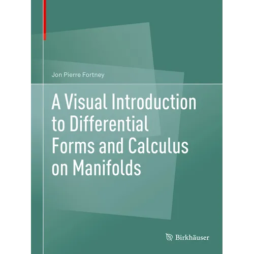 A Visual Introduction to Differential Forms and Calculus on Manifolds - Hardcover