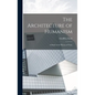 The Architecture of Humanism; a Study in the History of Taste - Hardcover