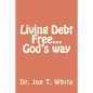 Living Debt Free...God's way - Paperback