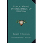 Rudolf Otto's Interpretation of Religion - Paperback