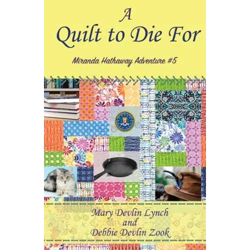 A Quilt to Die For: Miranda Hathaway Adventure #5 - Paperback