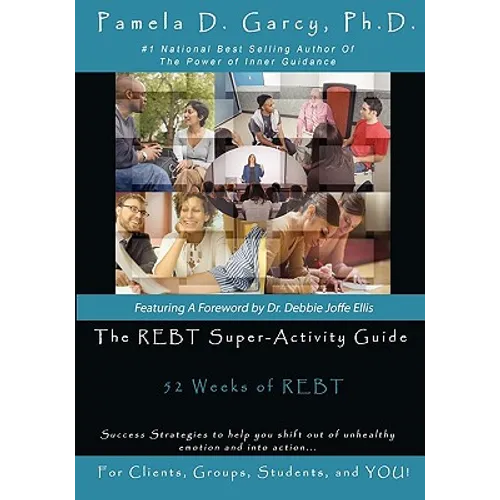 The REBT Super-Activity Guide: 52 Weeks of REBT For Clients, Groups, Students, and YOU! - Paperback
