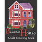 Beautifull House Adult Coloring Book: An Adult Coloring Book of 30 Architecture and House Designs with Henna, Paisley and Mandala Style Patterns (Arch - Paperback