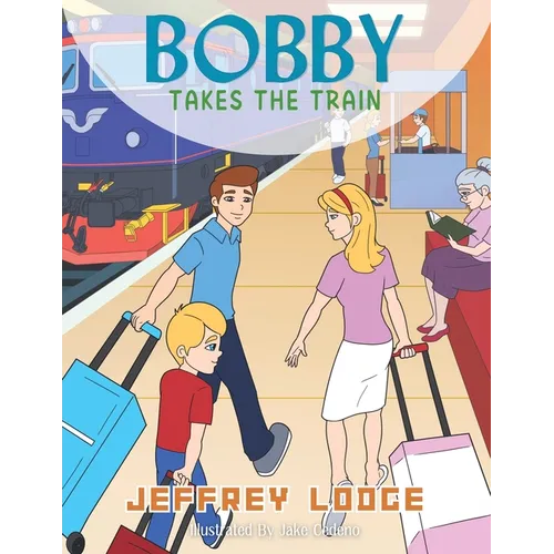 Bobby Takes The Train - Paperback