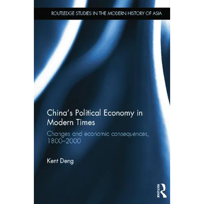 China's Political Economy in Modern Times: Changes and Economic Consequences, 1800-2000 - Paperback