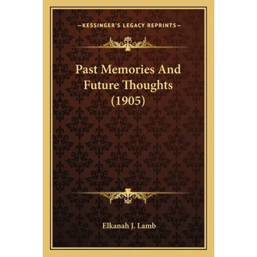 Past Memories And Future Thoughts (1905) - Paperback