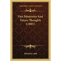 Past Memories And Future Thoughts (1905) - Paperback
