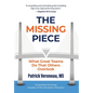 The Missing Piece: What Great Teams Do That Others Overlook - Hardcover