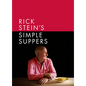 Rick Stein's Simple Suppers: A Brand-New Collection of Over 120 Easy Recipes - Hardcover