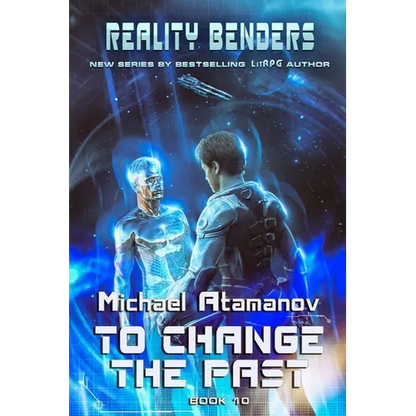 To Change the Past (Reality Benders Book #10): LitRPG Series - Paperback