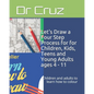 Let's Draw a Four Step Process for for Children, Kids, Teens and Young Adults ages 4 - 11: Children and adults to learn how to colour - Paperback