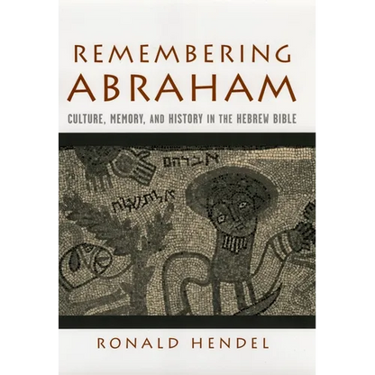 Remembering Abraham: Culture, Memory, and History in the Hebrew Bible - Hardcover