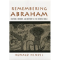 Remembering Abraham: Culture, Memory, and History in the Hebrew Bible - Hardcover
