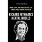 Richard Feynman's Mental Models: How to Think, Learn, and Problem-Solve Like a Nobel Prize-Winning Polymath - Paperback