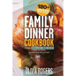 Family Dinner Cookbook: A Variety of 180+ Quick & Easy Dinner Recipes That Are So Delicious The Whole Family Will Love Them! (Family Cookbook) - Paperback
