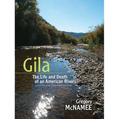 Gila: The Life and Death of an American River (Updated, Expanded) - Paperback
