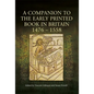A Companion to the Early Printed Book in Britain, 1476-1558 - Paperback
