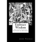 Embrace Wisdom: The Life-changing Proverbs of Solomon - Paperback