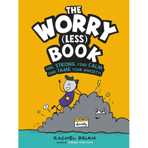 The Worry (Less) Book: Feel Strong, Find Calm, and Tame Your Anxiety! - Hardcover