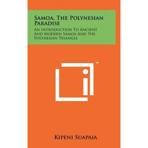 Samoa, The Polynesian Paradise: An Introduction To Ancient And Modern Samoa And The Polynesian Triangle - Hardcover