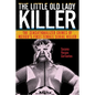 The Little Old Lady Killer: The Sensationalized Crimes of Mexico's First Female Serial Killer - Paperback