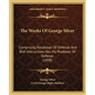 The Works of George Silver: Comprising Paradoxes of Defense and Bref Instructions Vpo My Pradoxes of Defense (1898) - Paperback