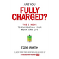 Are You Fully Charged?: The 3 Keys to Energizing Your Work and Life - Hardcover