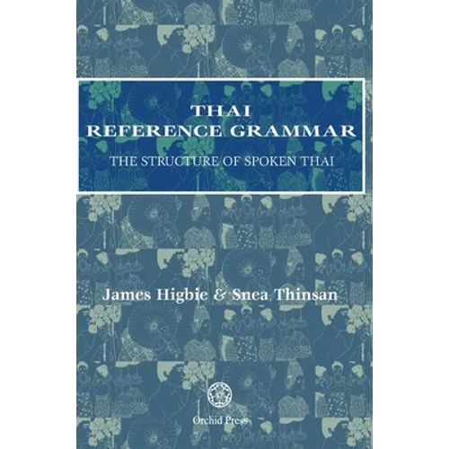 Thai Reference Grammar: The Structure of Spoken Thai - Hardcover