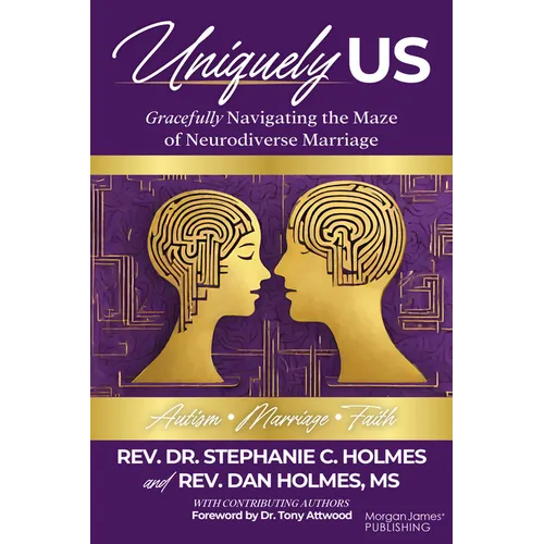 Uniquely Us: Gracefully Navigating the Maze of Neurodiverse Marriage, Autism and Faith - Paperback