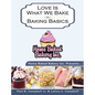 Home Baked Bakery Inc. Presents... Love Is What We Bake: Baking Basics - Hardcover