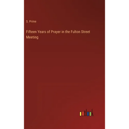 Fifteen Years of Prayer in the Fulton Street Meeting - Hardcover