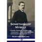 Something of Myself: For My Friends, Known and Unknown - The Complete Unfinished Autobiography - Paperback