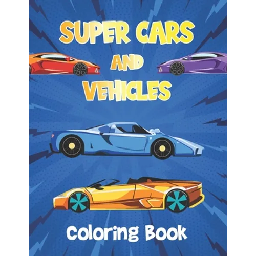 Super Cars and Vehicles Coloring Book: Vehicles Coloring Book for Kids - Cars, Retro car - Paperback
