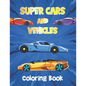 Super Cars and Vehicles Coloring Book: Vehicles Coloring Book for Kids - Cars, Retro car - Paperback