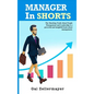 MANAGER In SHORTS: The Shocking Truth About People Management and Leadership - Hardcover