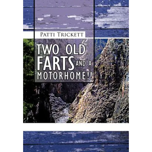 Two Old Farts and a Motorhome!! - Hardcover