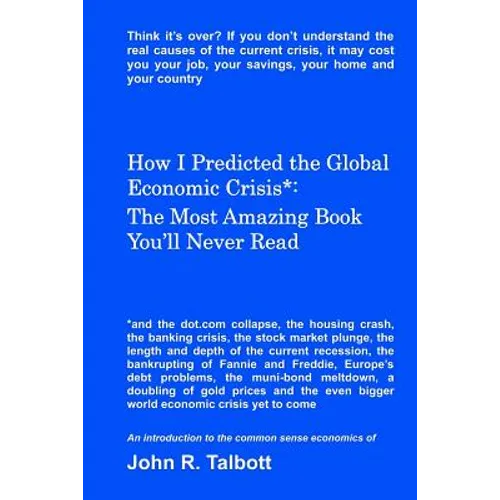 How I Predicted the Global Economic Crisis*: The Most Amazing Book You'll Never Read - Paperback