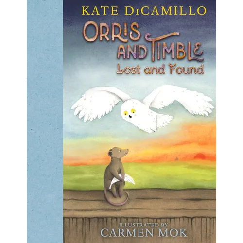 Orris and Timble: Lost and Found: (A Sweet and Funny Early Chapter Book about Friendship, Trust, and Finding Your Way - For Kids Ages 5-8 in Grades K- - Hardcover